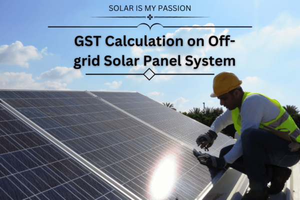 GST Calculation on Off-grid Solar Panel System